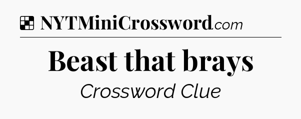Solution: Beast that brays - NYT Crossword
