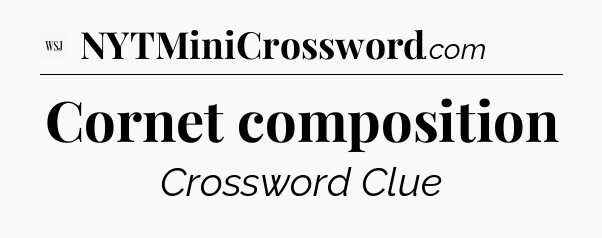Cornet composition - WSJ Crossword