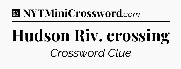 Hudson Riv. crossing - LA Times Crossword