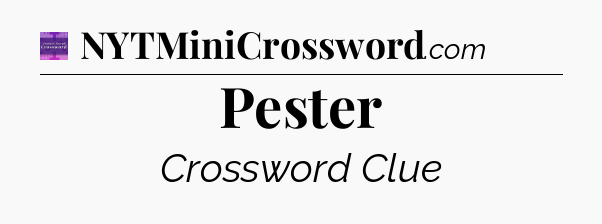 Pester - Thomas Joseph Crossword