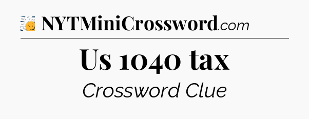 Us 1040 tax - 7 Little Words