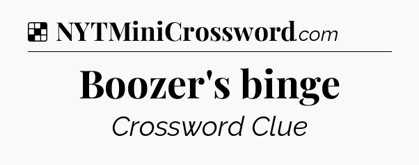 Solution: Boozer's binge - NYT Crossword