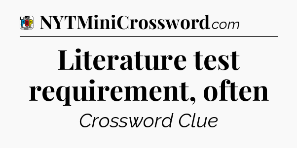 Literature test requirement, often Crossword Clue