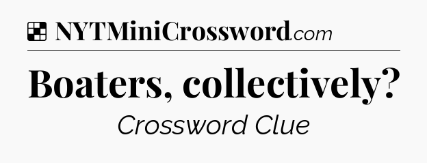 Solution: Boaters, collectively - NYT Crossword