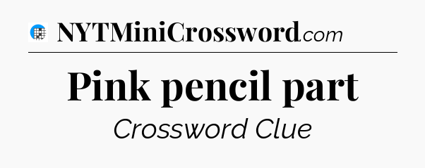 Pink pencil part Crossword Clue