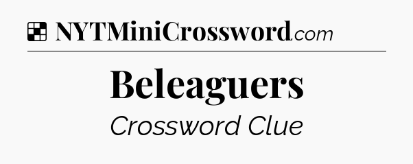 Solution: Beleaguers - NYT Crossword