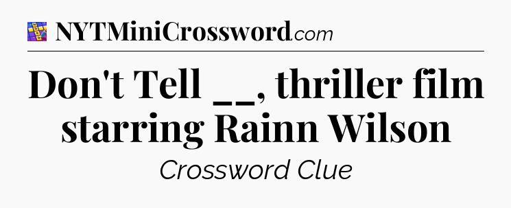 Don't Tell __, thriller film starring Rainn Wilson Codycross