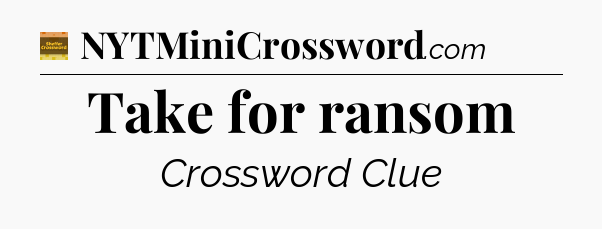 Take for ransom - Eugene Sheffer Crossword