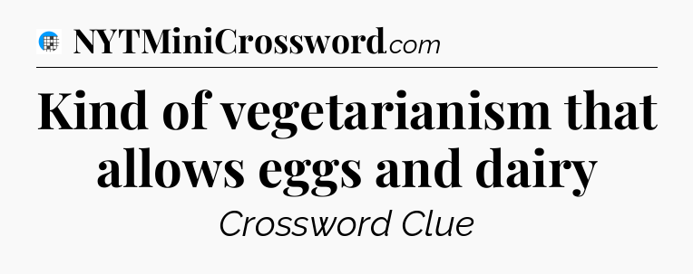 Kind of vegetarianism that allows eggs and dairy Crossword Clue