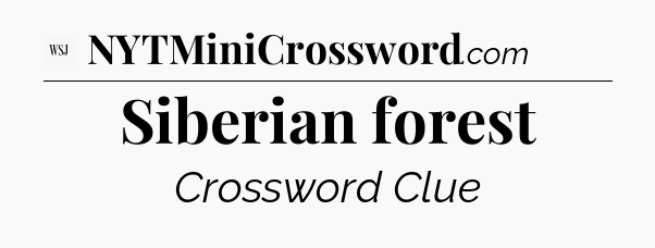 Siberian forest - WSJ Crossword