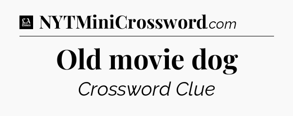 Old movie dog - LA Times Crossword