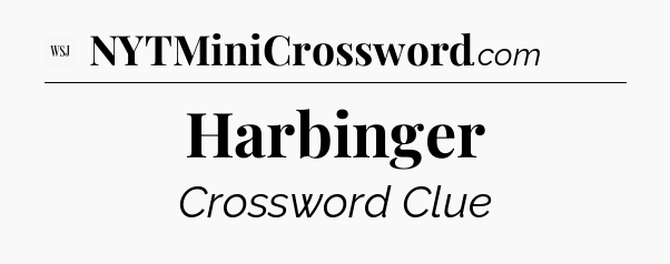 Harbinger - WSJ Crossword