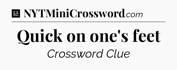 Quick on one's feet - LA Times Crossword