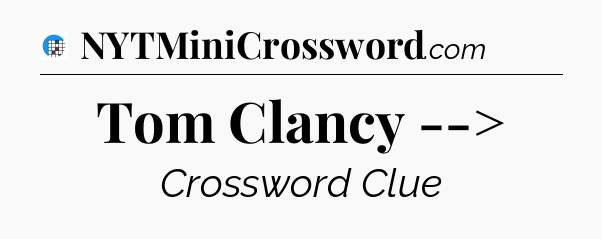 Tom Clancy --> Crossword Clue