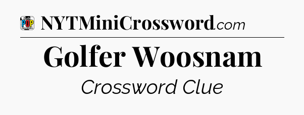 Golfer Woosnam Crossword Clue