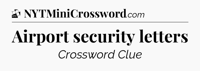 Airport security letters - Daily Themed Classic Crossword