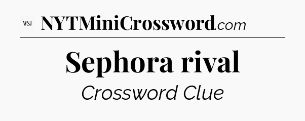 Sephora rival - WSJ Crossword