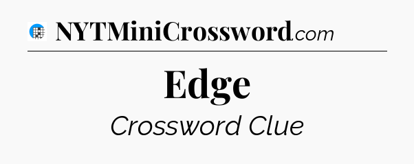 Edge Crossword Clue