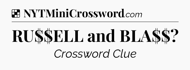 Solution: RU$$ELL and BLA$$ - NYT Crossword