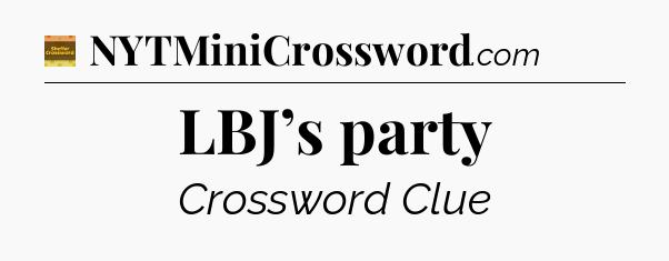 LBJ’s party - Eugene Sheffer Crossword