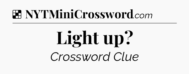 Light up NYT Crossword