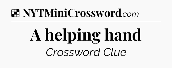 Solution: A helping hand - NYT Crossword