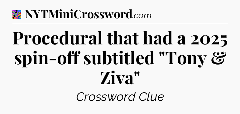 Procedural that had a 2025 spin-off subtitled 