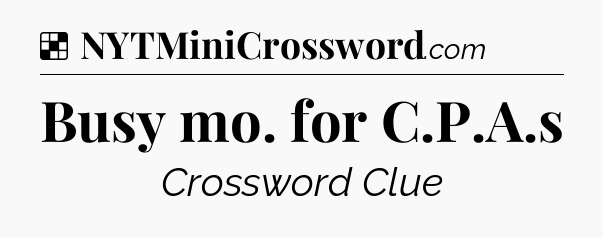 Solution: Busy mo. for C.P.A.s - NYT Crossword