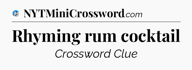 Rhyming rum cocktail Crossword Clue