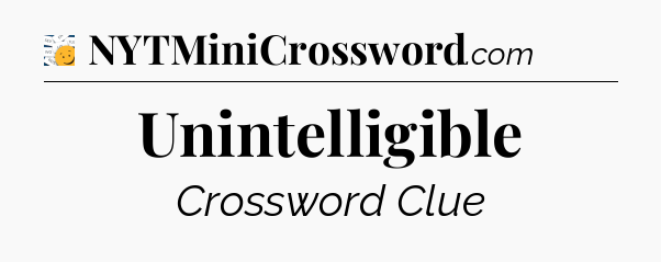 Unintelligible - 7 Little Words