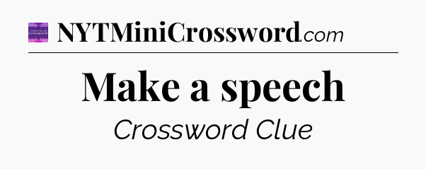 Make a speech - Thomas Joseph Crossword