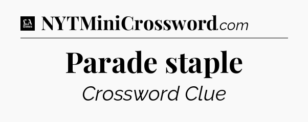 Parade staple - LA Times Crossword