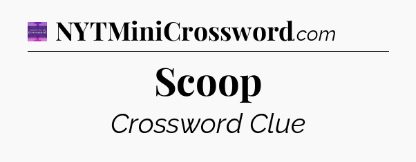 Scoop - Thomas Joseph Crossword