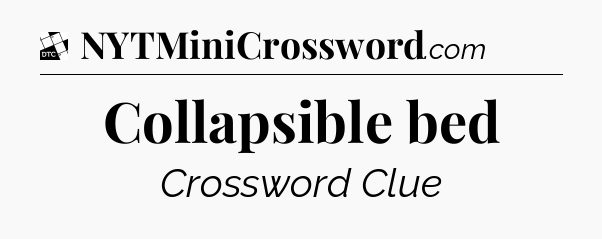 Collapsible bed - Daily Themed Classic Crossword