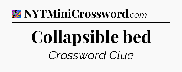 Collapsible bed Crossword Clue