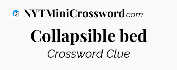 Collapsible bed Crossword Clue