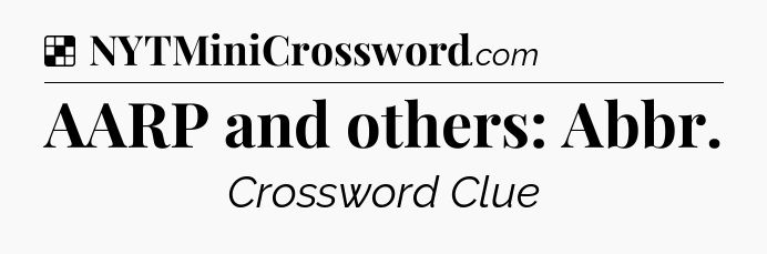 Solution: AARP and others: Abbr - NYT Crossword