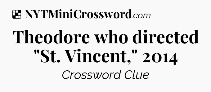 Solution: Theodore who directed 