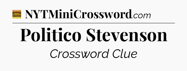 Politico Stevenson - Eugene Sheffer Crossword