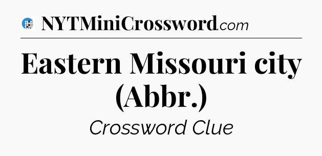 Eastern Missouri city (Abbr.) Crossword Clue