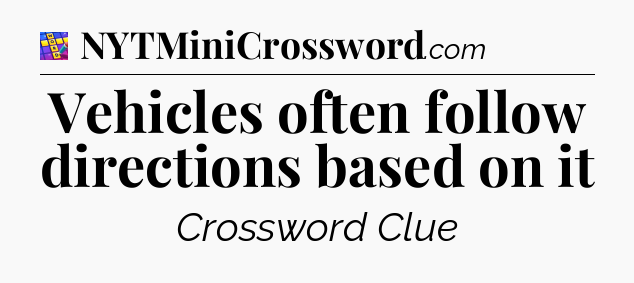 Vehicles often follow directions based on it Codycross