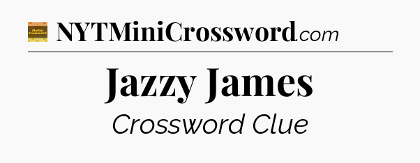 Jazzy James crossword clue Eugene Sheffer