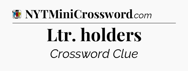 Ltr. holders Crossword Clue