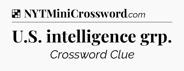 Solution: U.S. intelligence grp - NYT Crossword
