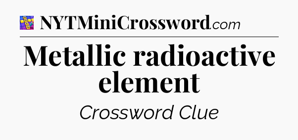 Metallic radioactive element Codycross
