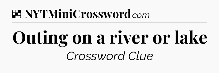 Solution: Outing on a river or lake - NYT Crossword