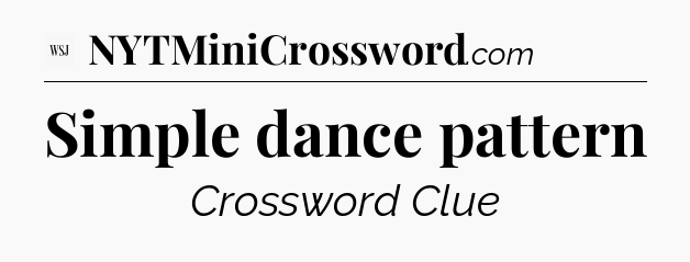 Simple dance pattern - WSJ Crossword