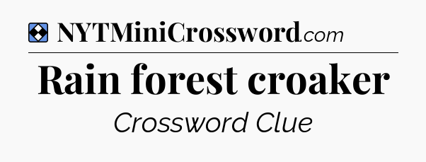 Solution: Rain forest croaker - NYT Mini Crossword