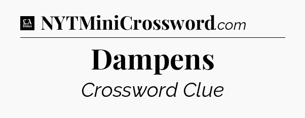 Dampens - LA Times Crossword