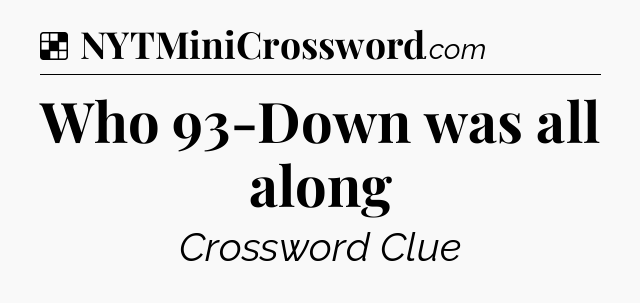 Solution: Who 93-Down was all along - NYT Crossword